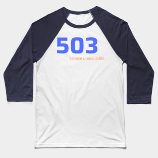 503 Service Unavailable Baseball T-Shirt